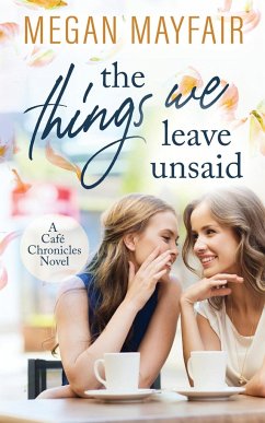 The Things We Leave Unsaid - Mayfair, Megan