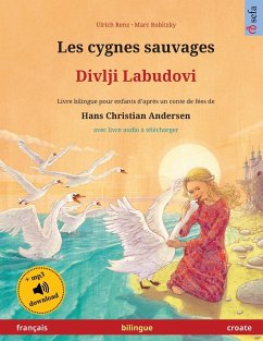 Les cygnes sauvages - Divlji Labudovi (français - croate) - Renz, Ulrich