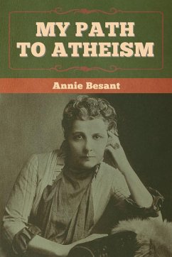 My Path to Atheism - Besant, Annie