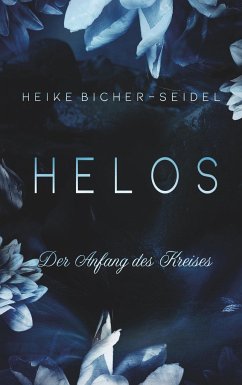 Helos - Der Anfang des Kreises - Bicher-Seidel, Heike