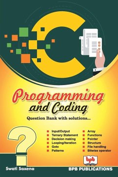 C PROGRAMMING AND CODING QUESTION BANK WITH SOLUTIONS - Saxena, Swati; Na