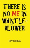 THERE IS NO ME IN WHISTLEBLOWER EDITION, TWO Large Print