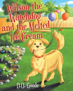 Wilson the Watchdog and the Melted Ice Cream - Goode, D. O.