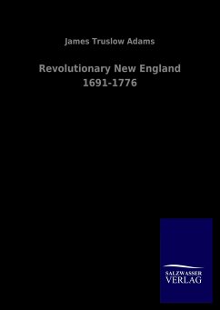 Revolutionary New England 1691-1776 - Adams, James Truslow