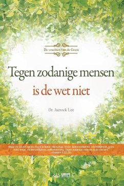 Tegen Zodanige Mensen Is De Wet Niet(Dutch) - Jaerock, Lee