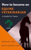 How to Become an Equine Veterinarian (eBook, ePUB)