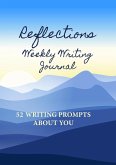 Reflections Weekly Writing Journal: 52 Writing Prompts About You (English Prompts, #1) (eBook, ePUB)