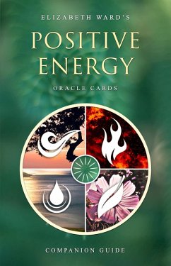 Positive Energy Oracle Cards: Companion Guide (eBook, ePUB) - Ward, Elizabeth