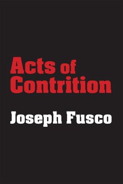 Acts of Contrition (eBook, ePUB) - Fusco, Joseph