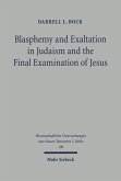 Blasphemy and Exaltation in Judaism and the Final Examination of Jesus (eBook, PDF)