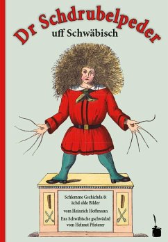 Der Struwwelpeter schwäbisch - Dr Schdrubelpeder - Hoffmann, Heinrich