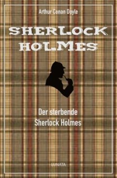 Der sterbende Sherlock Holmes - Doyle, Arthur Conan