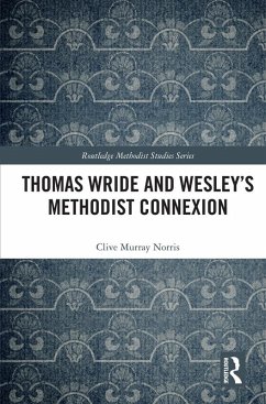 Thomas Wride and Wesley's Methodist Connexion (eBook, ePUB) - Norris, Clive Murray