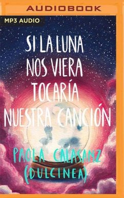 Si La Luna Nos Viera Tocaría Nuestra Canción - (Paola Calasanz), Dulcinea