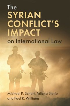 The Syrian Conflict's Impact on International Law - Scharf, Michael P. (Case Western Reserve University, Ohio); Sterio, Milena; Williams, Paul R.