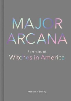 Major Arcana: Portraits of Witches in America - Denny, Frances