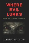 Where Evil Lurks: When the Supernatural Calls
