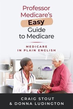 Professor Medicare's Easy Guide to Medicare: Medicare in Plain English - Ludington, Donna; Stout, Craig