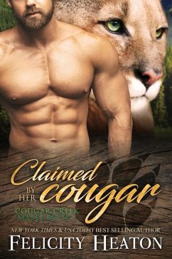 Claimed by her Cougar: Cougar Creek Mates Shifter Romance Series - Heaton, Felicity