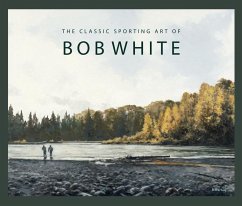 The Classic Sporting Art of Bob White - White, Bob