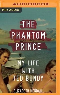 The Phantom Prince: My Life with Ted Bundy - Kendall, Elizabeth; Kendall (Contributor), Molly