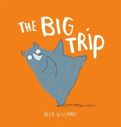 The Big Trip - Willmore, Alex (Author and Illustrator)