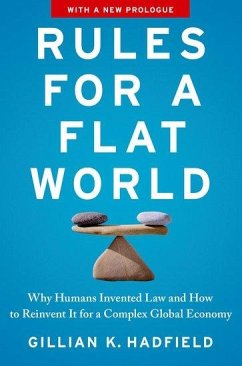 Rules for a Flat World - Hadfield, Gillian K (Professor of Law and Professor of Economics, Pr