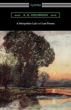 A Shropshire Lad and Last Poems - Housman, A. E.