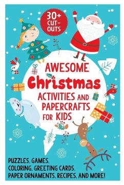 Awesome Christmas Activities and Papercrafts for Kids: Puzzles, Games, Coloring, Greeting Cards, Paper Ornaments, Recipes, and More! - Sky Pony Press