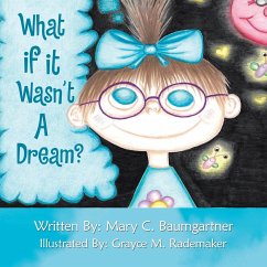 What If It Wasn't a Dream? - Baumgartner, Mary C.