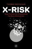 X-Risk: How Humanity Discovered Its Own Extinction
