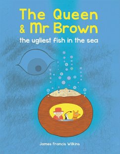 The Queen & Mr Brown: The Ugliest Fish in the Sea - Wilkins, James Francis