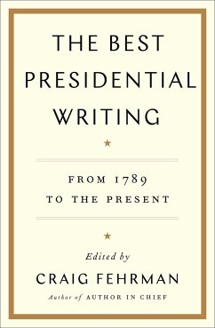 The Best Presidential Writing: From 1789 to the Present