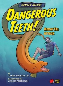 Dangerous Teeth!: Moray Eel Attack - Buckley James Jr.