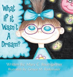 What If It Wasn't a Dream? - Baumgartner, Mary C.
