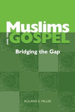 Muslims and the Gospel - Miller, Roland E