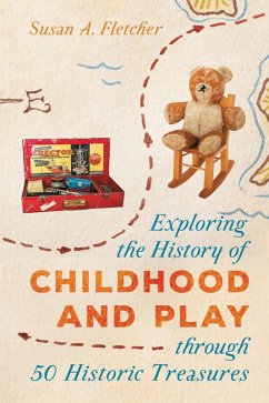 Exploring the History of Childhood and Play through 50 Historic Treasures (eBook, ePUB) - Fletcher, Susan A.