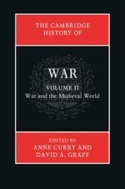 The Cambridge History of War: Volume 2, War and the Medieval World - Graff, David A. (Kansas State University)