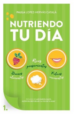 Nutriendo tu día: Buenos alimentos, ricos pensamientos y felices momentos - López Hervás Catalá, Paula