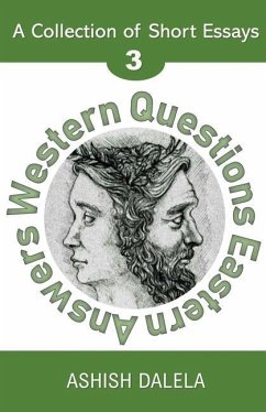 Western Questions Eastern Answers: A Collection of Short Essays - Volume 3 - Dalela, Ashish