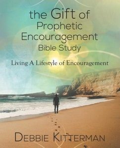 The Gift of Prophetic Encouragement Bible Study: Living a Lifestyle of Encouragement - Kitterman, Debbie
