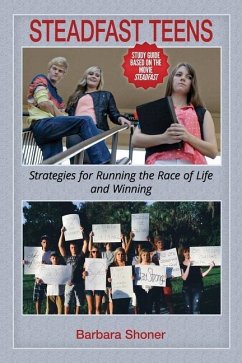 Steadfast Teens: Strategies for Running the Race of Life and Winning - Shoner, Barbara