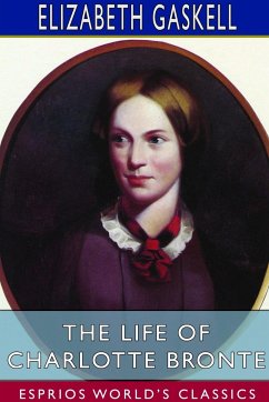 The Life of Charlotte Bronte (Esprios Classics) - Gaskell, Elizabeth