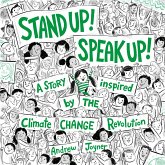 Stand Up! Speak Up!: A Story Inspired by the Climate Change Revolution