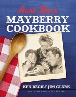 Aunt Bee's Mayberry Cookbook - Beck, Ken; Clark, Jim