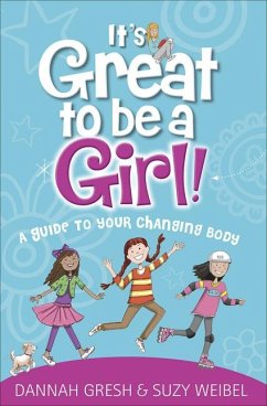 It's Great to Be a Girl! - Gresh, Dannah; Weibel, Suzy