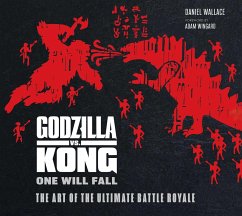 Godzilla vs. Kong: One Will Fall: The Art of the Ultimate Battle Royale - Wallace, Daniel