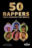 50 Rappers Who Changed the World: A Celebration of Rap Legends