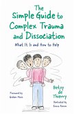 The Simple Guide to Complex Trauma and Dissociation
