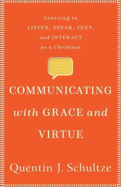 Communicating with Grace and Virtue - Schultze, Quentin J.